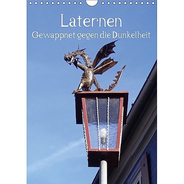 Laternen - Gewappnet gegen die Dunkelheit (Wandkalender 2018 DIN A4 hoch), Ilona Andersen