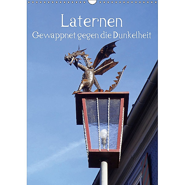 Laternen - Gewappnet gegen die Dunkelheit (Wandkalender 2019 DIN A3 hoch), Ilona Andersen