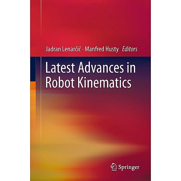 Latest Advances in Robot Kinematics, Manfred Husty, Jadran Lenarcic