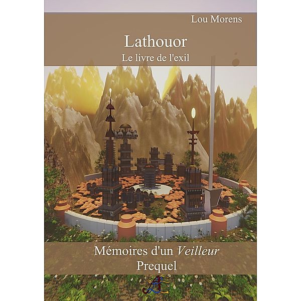 Lathouor - Le livre de l'exil (Mémoires d'un Veilleur) / Mémoires d'un Veilleur, Lou Morens