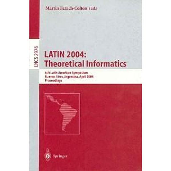 LATIN 2004: Theoretical Informatics / Lecture Notes in Computer Science Bd.2976