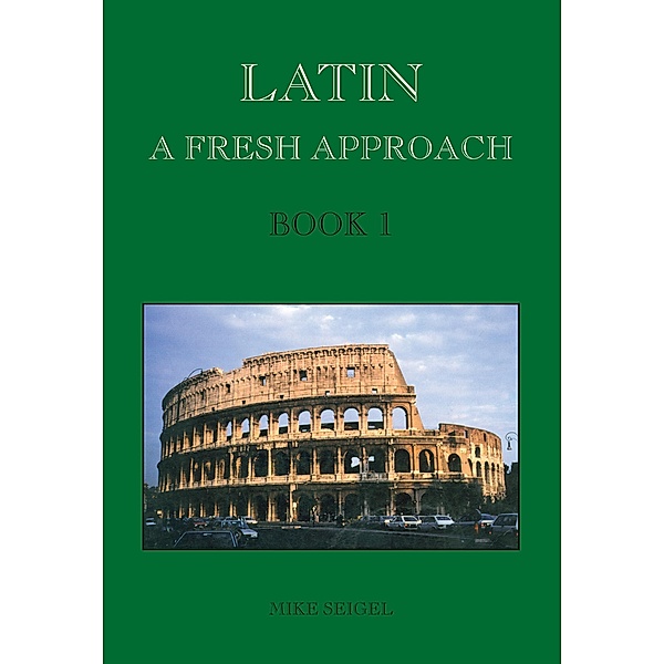 Latin: A Fresh Approach Book 1, Mike Seigel