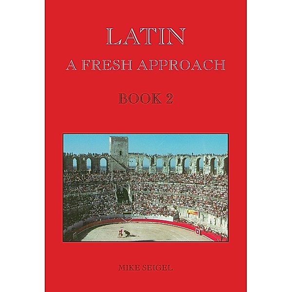 Latin: A Fresh Approach Book 2, Mike Seigel