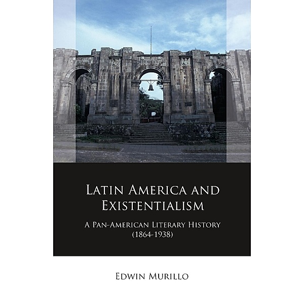 Latin America and Existentialism / Iberian and Latin American Studies, Edwin Murillo