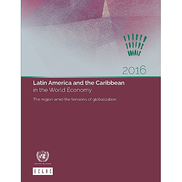 Latin America and the Caribbean in the World Economy: Latin America and the Caribbean in the World Economy 2016