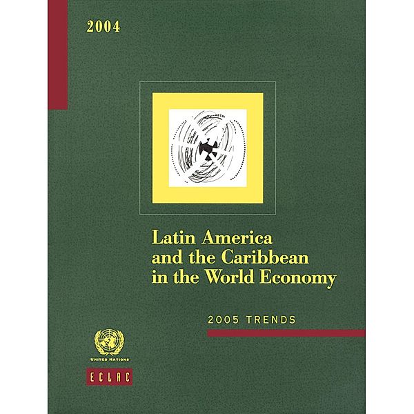 Latin America and the Caribbean in the World Economy 2004 / Latin America and the Caribbean in the World Economy