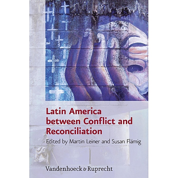 Latin America between Conflict and Reconciliation / Research in Peace and Reconciliation, Martin Leiner, Susan Flämig