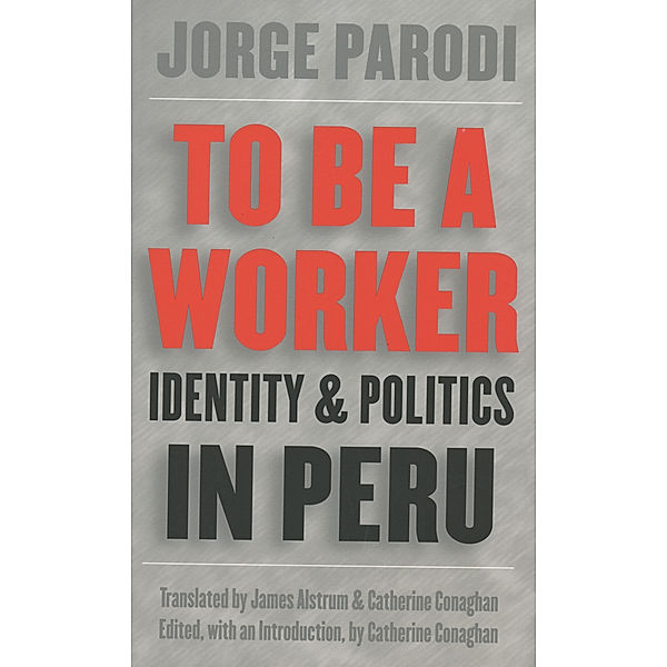 Latin America in Translation/en Traducción/em Tradução: To Be a Worker, Jorge Parodi