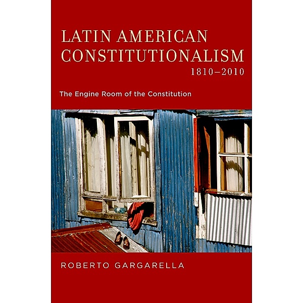 Latin American Constitutionalism,1810-2010, Roberto Gargarella