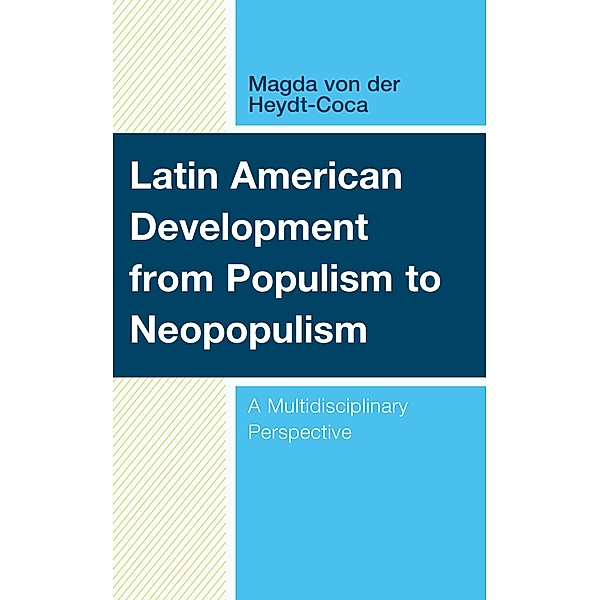 Latin American Development from Populism to Neopopulism, Magda von der Heydt-Coca