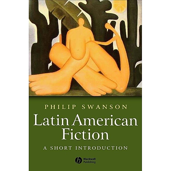 Latin American Fiction / Blackwell Introductions to Literature, Phillip Swanson