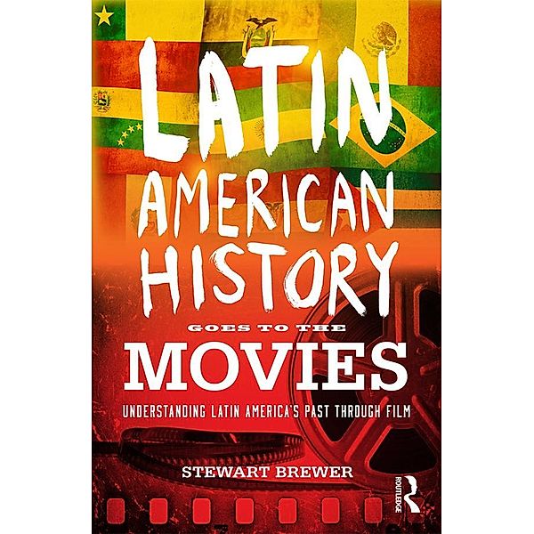 Latin American History Goes to the Movies, Stewart Brewer