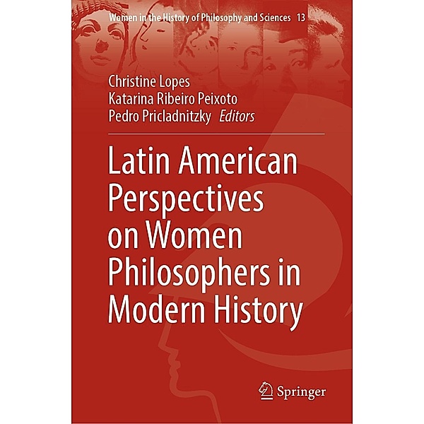 Latin American Perspectives on Women Philosophers in Modern History / Women in the History of Philosophy and Sciences Bd.13