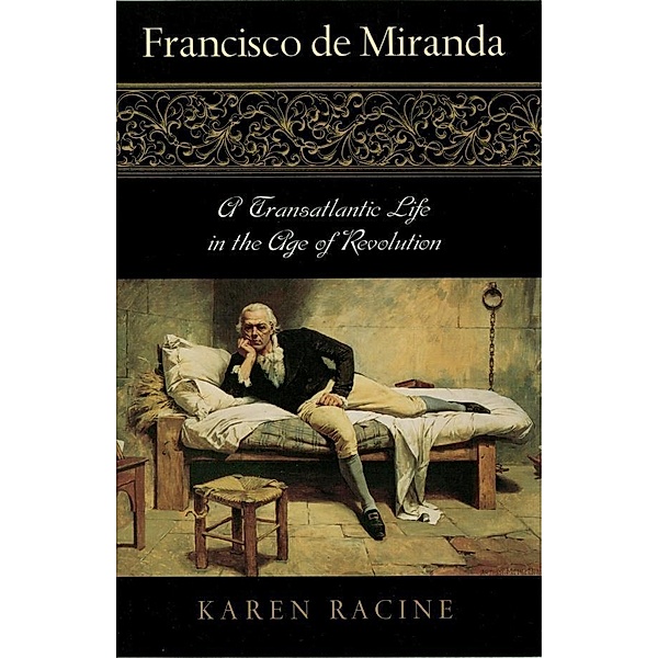 Latin American Silhouettes: Francisco de Miranda, Karen Racine