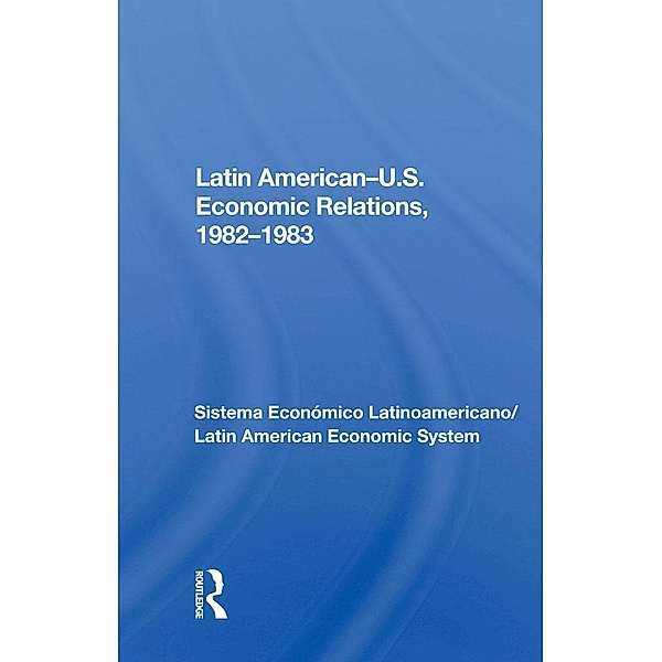Latin American-u.s. Economic Relations, 1982-1983, Avraham Sela