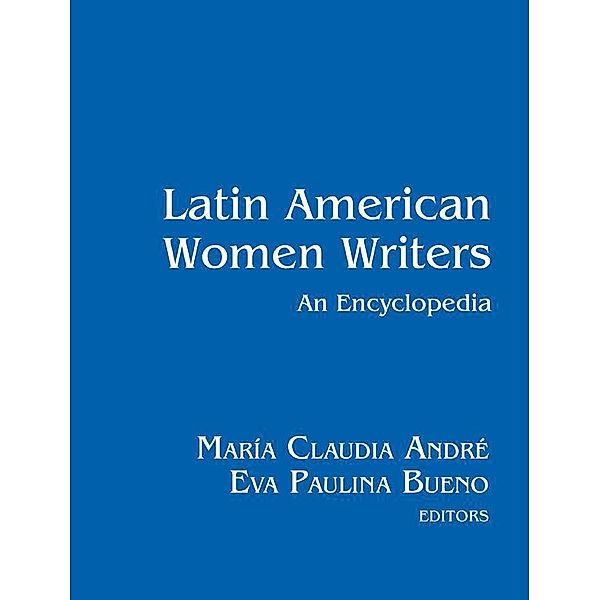 Latin American Women Writers: An Encyclopedia