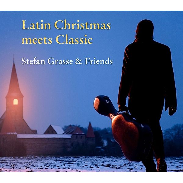 Latin Christmas meets Classic, Stefan Grasse & Friends