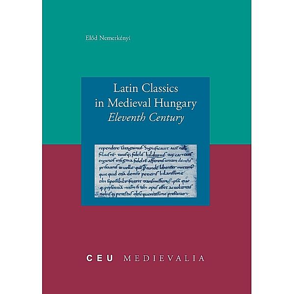Latin Classics in Medieval Hungary, Elod Nemerkenyi