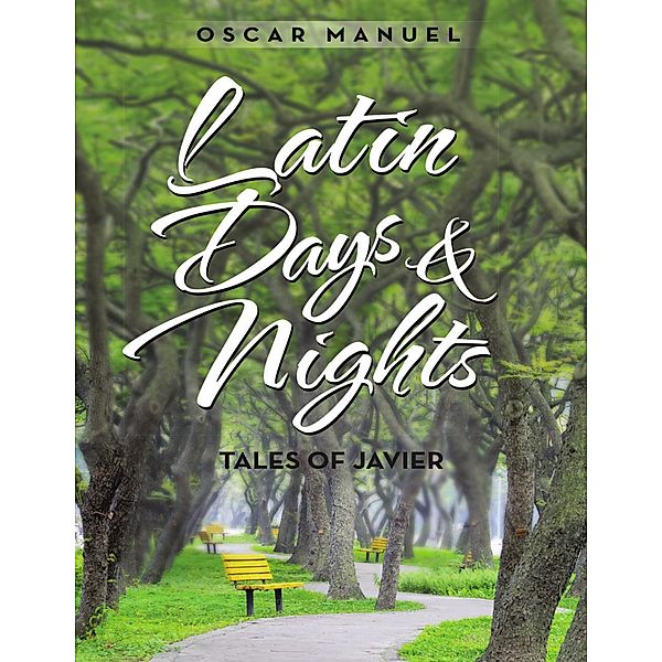 Latin Days and Nights: Tales of Javier, Oscar Manuel