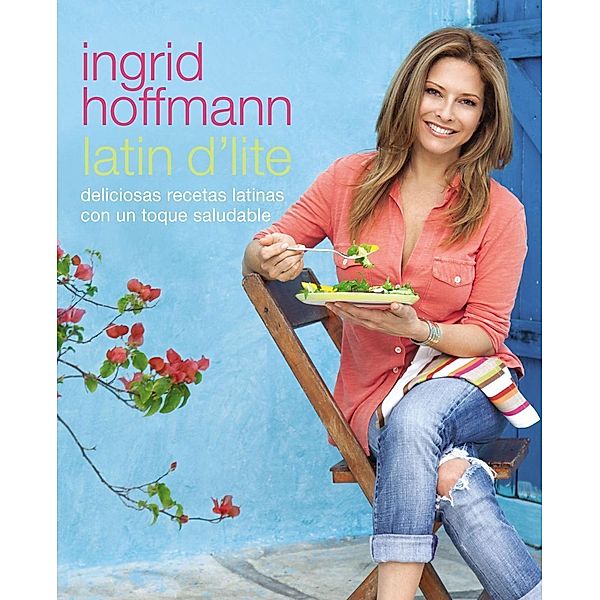 Latin D'Lite (Spanish Edition), Ingrid Hoffmann