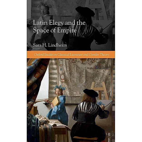 Latin Elegy and the Space of Empire, Sara H. Lindheim