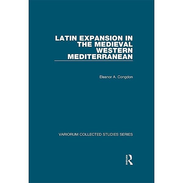 Latin Expansion in the Medieval Western Mediterranean, Eleanor A. Congdon