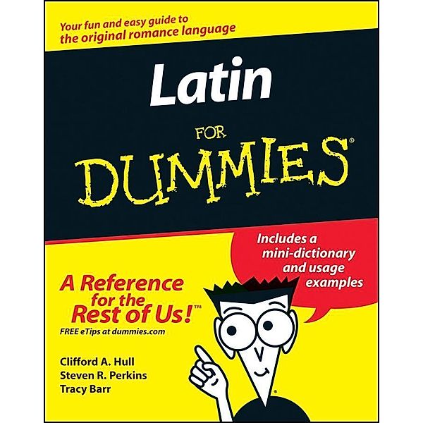 Latin For Dummies, Clifford A. Hull, Steven R. Perkins, Tracy L. Barr