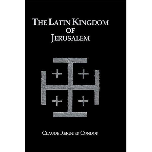 Latin Kingdom Of Jerusalem, Claude Reignier Conder