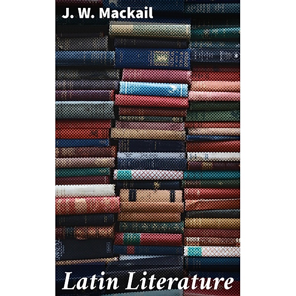 Latin Literature, J. W. Mackail