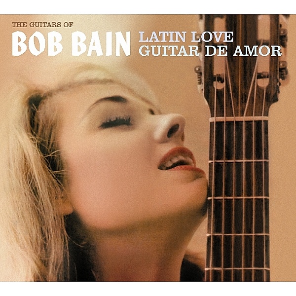 Latin Love/Guitar De Amor, Bob Bain