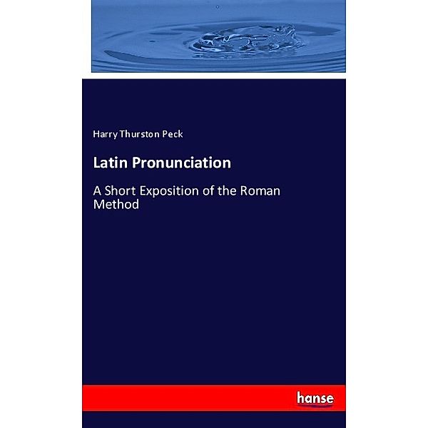 Latin Pronunciation, Harry Thurston Peck