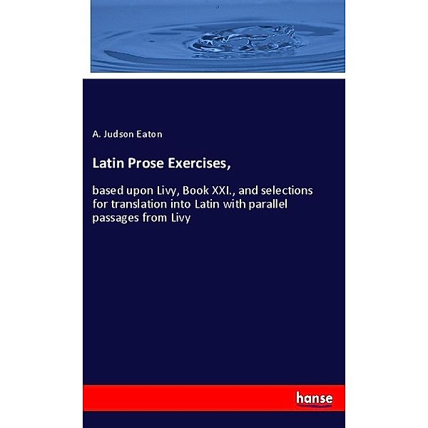 Latin Prose Exercises,, A. Judson Eaton