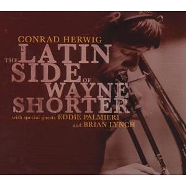 Latin Side Of Wayne Shorter, Conrad Herwig