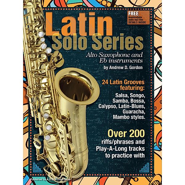 Latin Solo Series for Alto Sax and Eb instruments / Latin Solo Series, Andrew D. Gordon