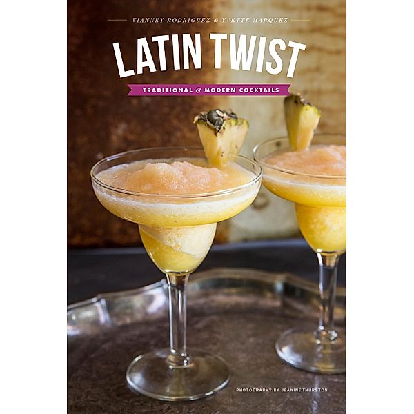 Latin Twist: Traditional and Modern Cocktails / Hippocrene Books, Yvette Marquez-Sharpnack, Vianney Rodriguez
