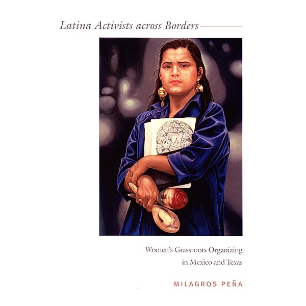 Latina Activists across Borders, Pena Milagros Pena