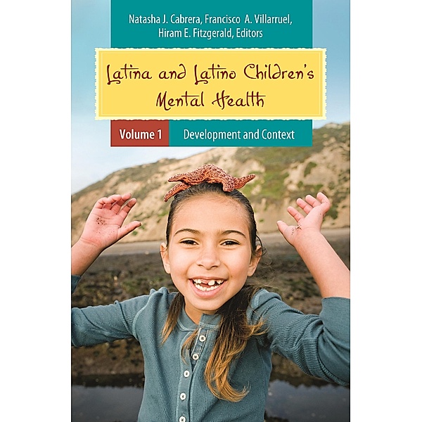 Latina and Latino Children's Mental Health, Natasha J. Cabrera, Francisco A. Villarruel Ph. D., Hiram E. Fitzgerald