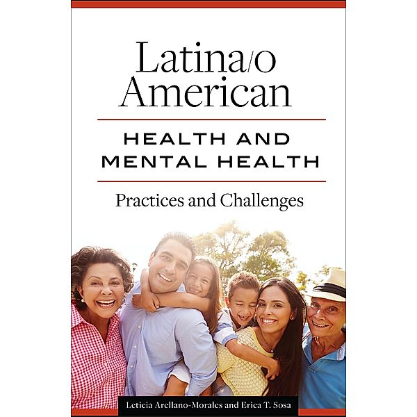 Latina/o American Health and Mental Health, Leticia Arellano-Morales Ph. D., Erica T. Sosa