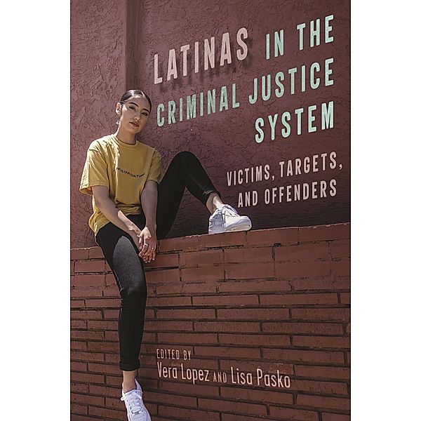 Latinas in the Criminal Justice System / Latina/o Sociology Bd.18