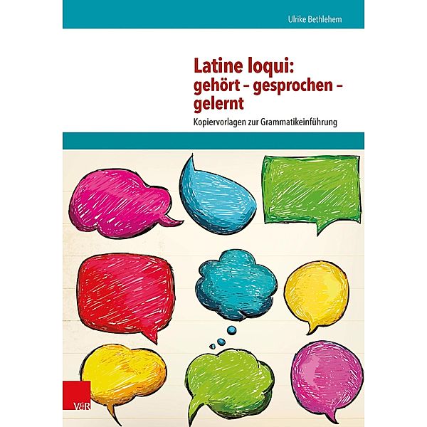 Latine loqui: gehört - gesprochen - gelernt, Ulrike Bethlehem