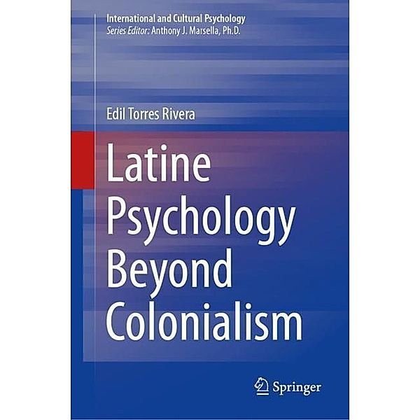 Latine Psychology Beyond Colonialism, Edil Torres Rivera