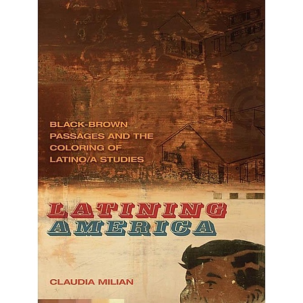 Latining America / The New Southern Studies Ser., Claudia Milian
