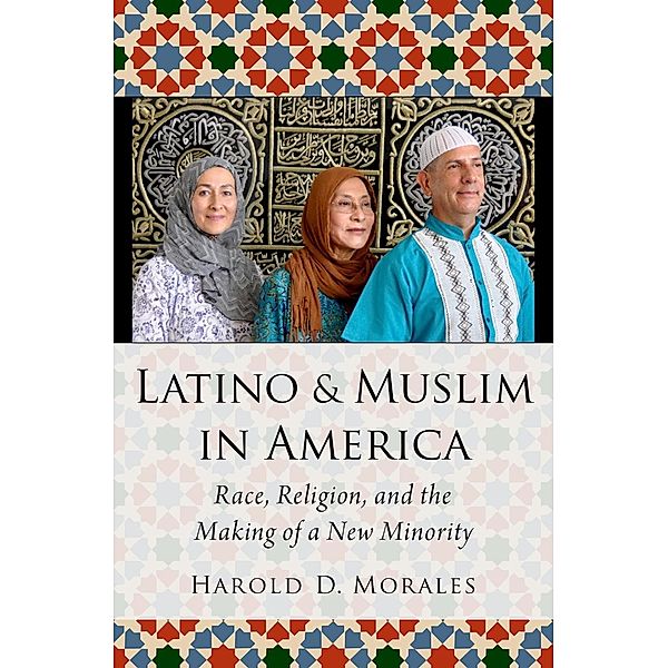 Latino and Muslim in America, Harold D. Morales