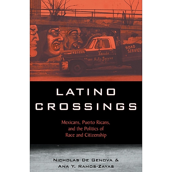 Latino Crossings, Nicholas De Genova, Ana Yolanda Ramos-Zayas