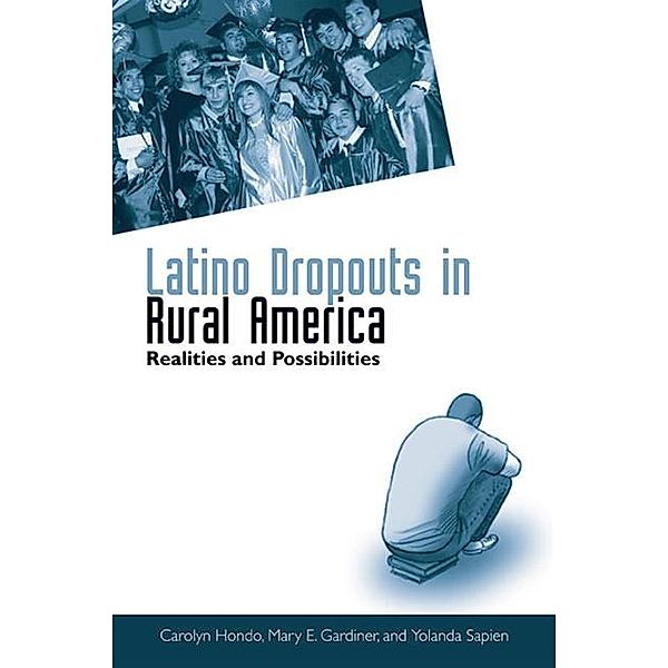 Latino Dropouts in Rural America, Carolyn Hondo, Mary E. Gardiner, Yolanda M. Sapien