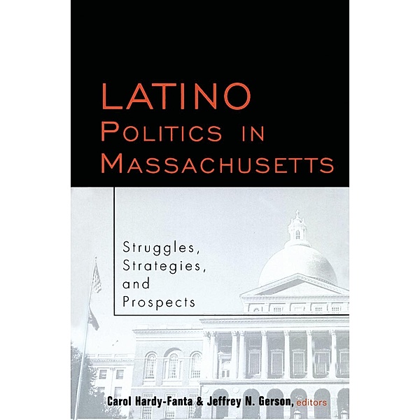 Latino Politics in Massachusetts, Carol Hardy-Fanta, Jeffrey Gerson