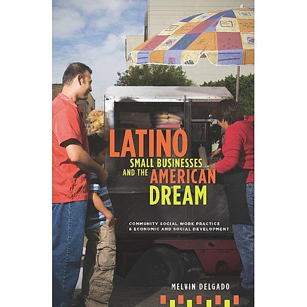 Latino Small Businesses and the American Dream, Melvin Delgado