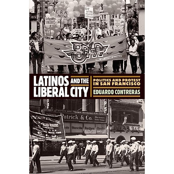 Latinos and the Liberal City / Politics and Culture in Modern America, Eduardo Contreras