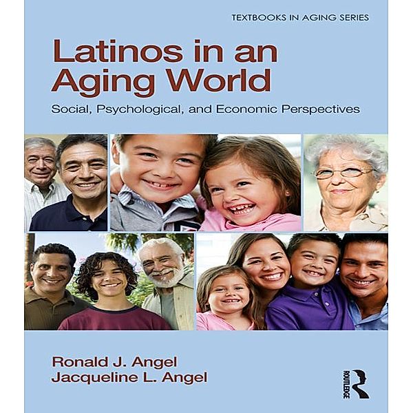 Latinos in an Aging World, Ronald J. Angel, Jacqueline L. Angel