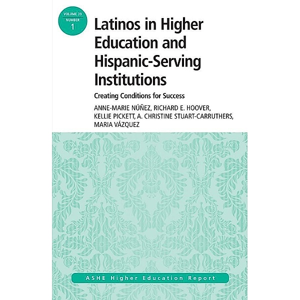 Latinos in Higher Education, Anne-Marie Nu?Ez, Richard E Hoover, Kellie Pickett, A. Christine Stuart-Carruthers, Maria Vazquez